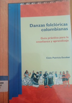 Portada de Danzas folclóricas colombianas: guía práctica para enseñanza aprendizaje