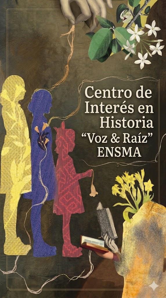 Centro de Interés en Historia Voz y Raíz — ENSMA